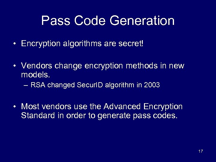 Pass Code Generation • Encryption algorithms are secret! • Vendors change encryption methods in