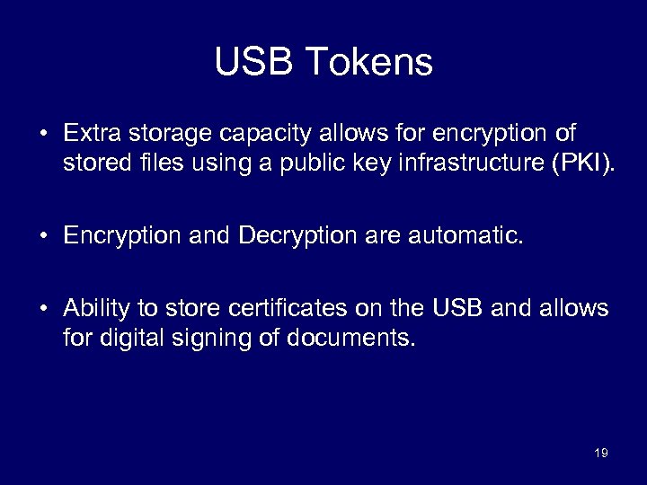 USB Tokens • Extra storage capacity allows for encryption of stored files using a