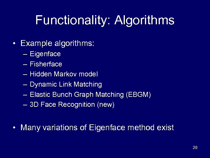 Functionality: Algorithms • Example algorithms: – – – Eigenface Fisherface Hidden Markov model Dynamic