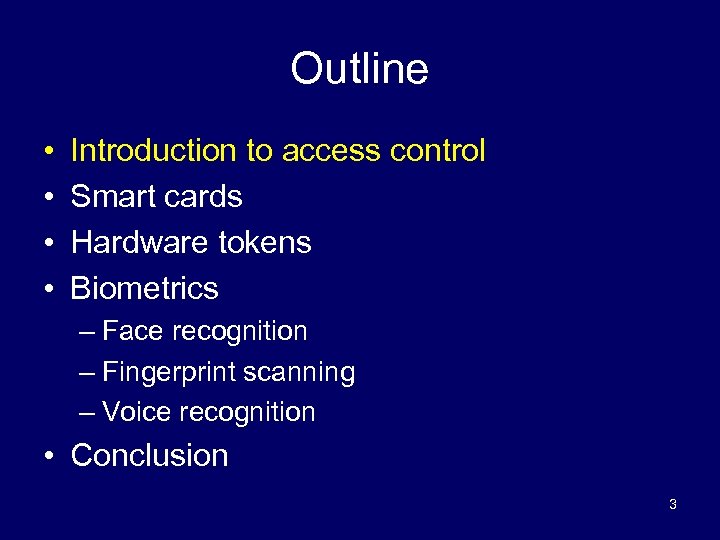 Outline • • Introduction to access control Smart cards Hardware tokens Biometrics – Face