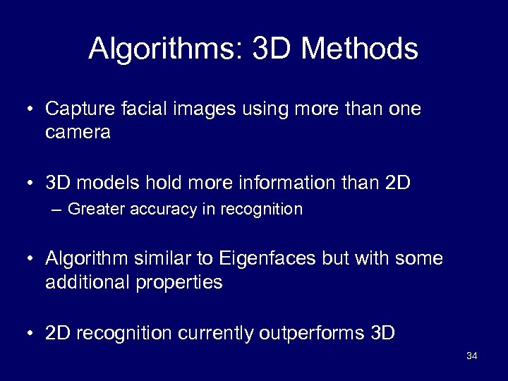 Algorithms: 3 D Methods • Capture facial images using more than one camera •