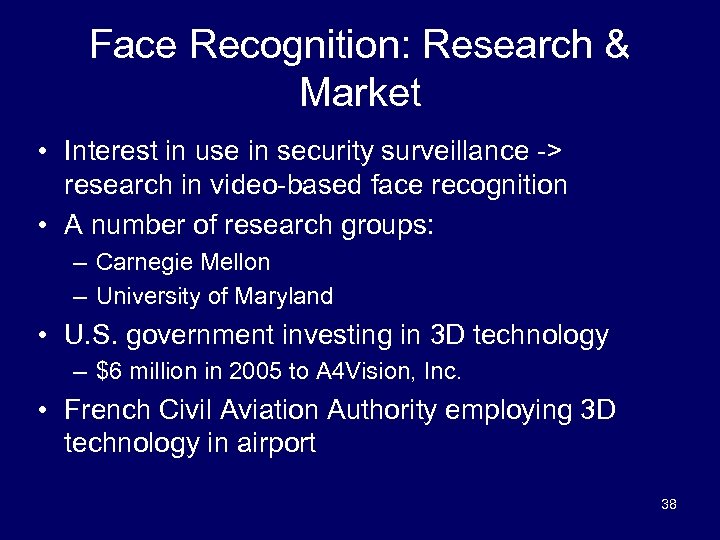 Face Recognition: Research & Market • Interest in use in security surveillance -> research