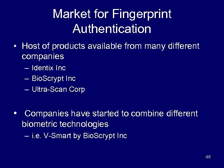 Market for Fingerprint Authentication • Host of products available from many different companies –