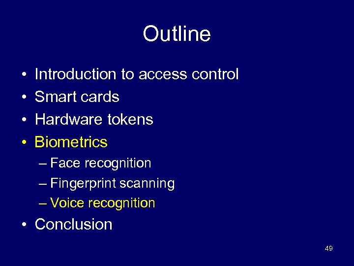 Outline • • Introduction to access control Smart cards Hardware tokens Biometrics – Face