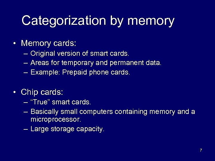 Categorization by memory • Memory cards: – Original version of smart cards. – Areas