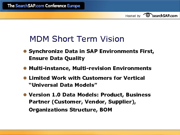 Hosted by MDM Short Term Vision l Synchronize Data in SAP Environments First, Ensure