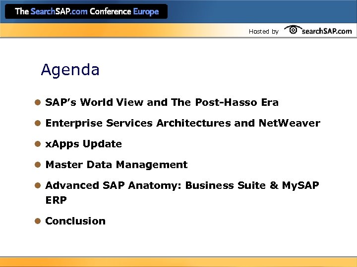 Hosted by Agenda l SAP’s World View and The Post-Hasso Era l Enterprise Services