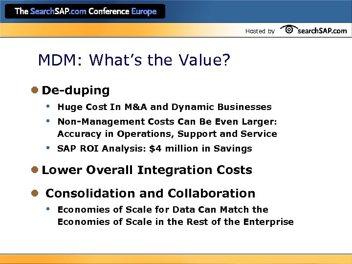 Hosted by MDM: What’s the Value? l De-duping • Huge Cost In M&A and