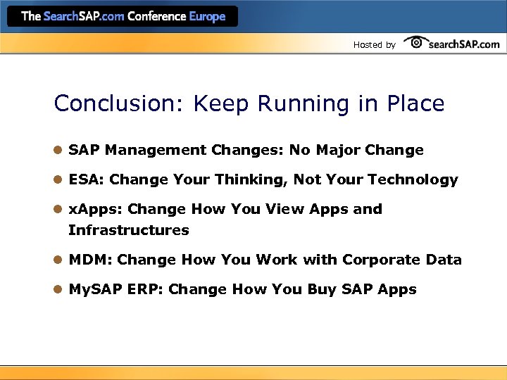 Hosted by Conclusion: Keep Running in Place l SAP Management Changes: No Major Change