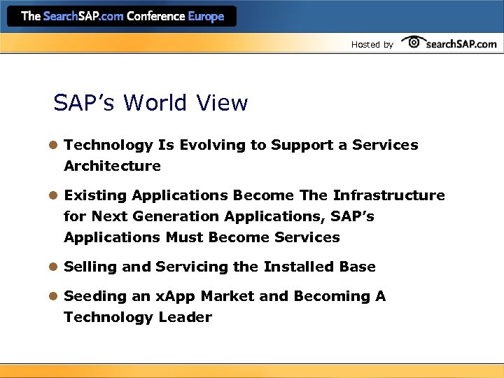 Hosted by SAP’s World View l Technology Is Evolving to Support a Services Architecture