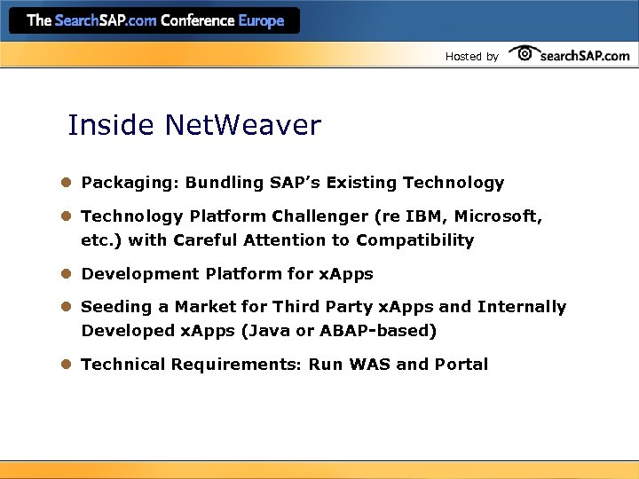 Hosted by Inside Net. Weaver l Packaging: Bundling SAP’s Existing Technology l Technology Platform