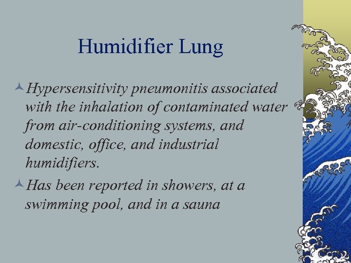 Humidifier Lung ©Hypersensitivity pneumonitis associated with the inhalation of contaminated water from air-conditioning systems,