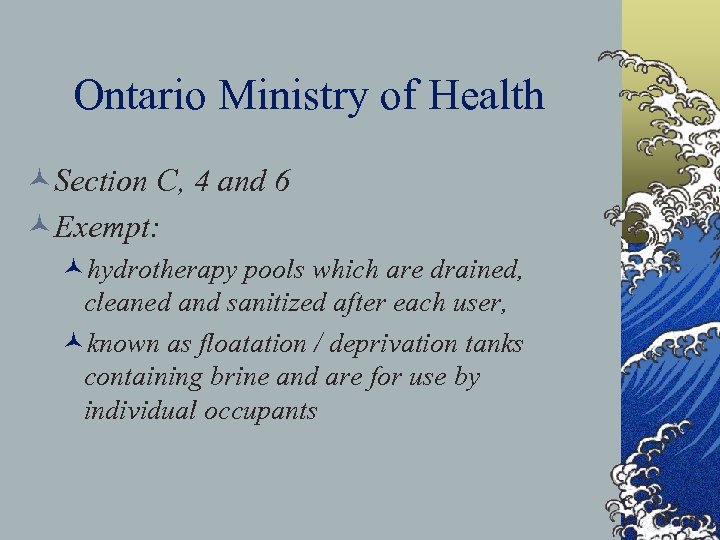 Ontario Ministry of Health ©Section C, 4 and 6 ©Exempt: ©hydrotherapy pools which are