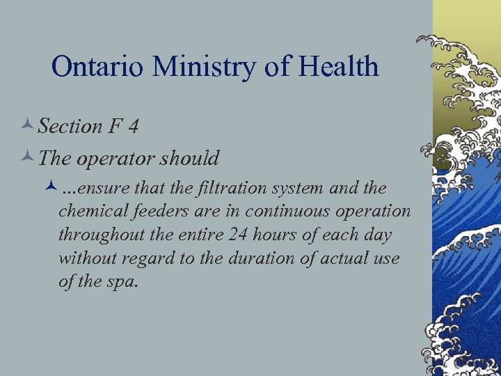 Ontario Ministry of Health ©Section F 4 ©The operator should ©…ensure that the filtration