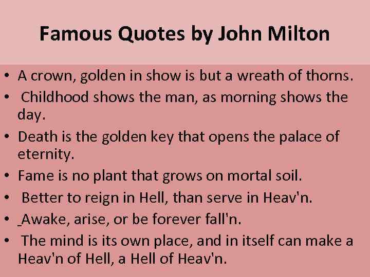 Famous Quotes by John Milton • A crown, golden in show is but a