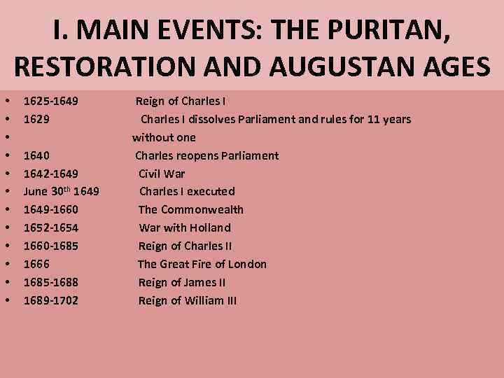 I. MAIN EVENTS: THE PURITAN, RESTORATION AND AUGUSTAN AGES • • • 1625 -1649