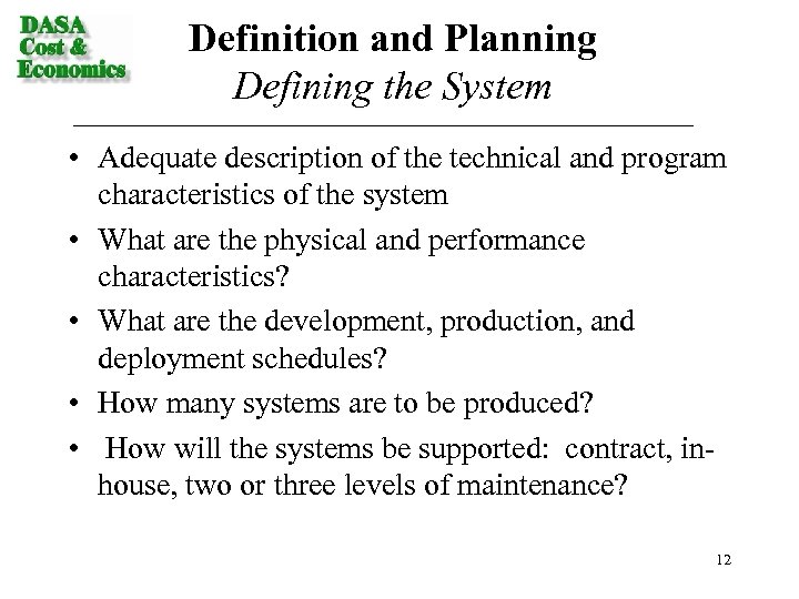 Definition and Planning Defining the System • Adequate description of the technical and program