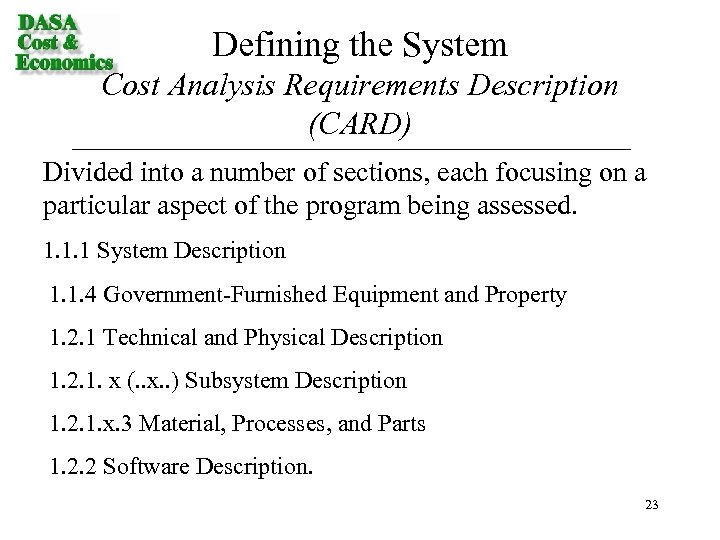Defining the System Cost Analysis Requirements Description (CARD) Divided into a number of sections,