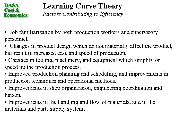 Learning Curve Theory Factors Contributing to Efficiency • Job familiarization by both production workers