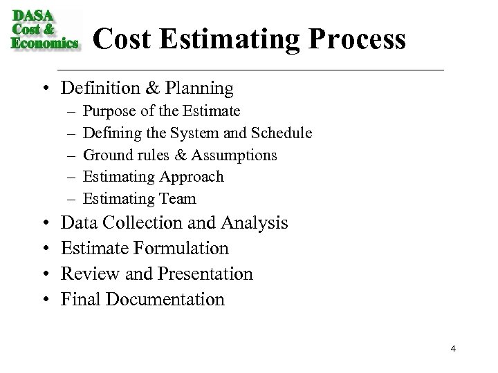 Cost Estimating Process • Definition & Planning – – – • • Purpose of