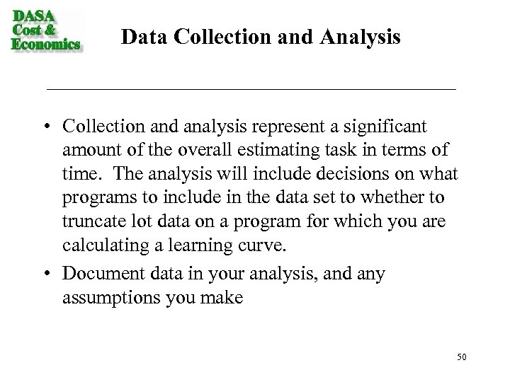 Data Collection and Analysis • Collection and analysis represent a significant amount of the