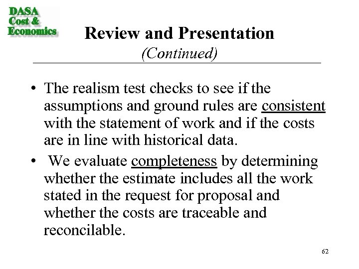 Review and Presentation (Continued) • The realism test checks to see if the assumptions