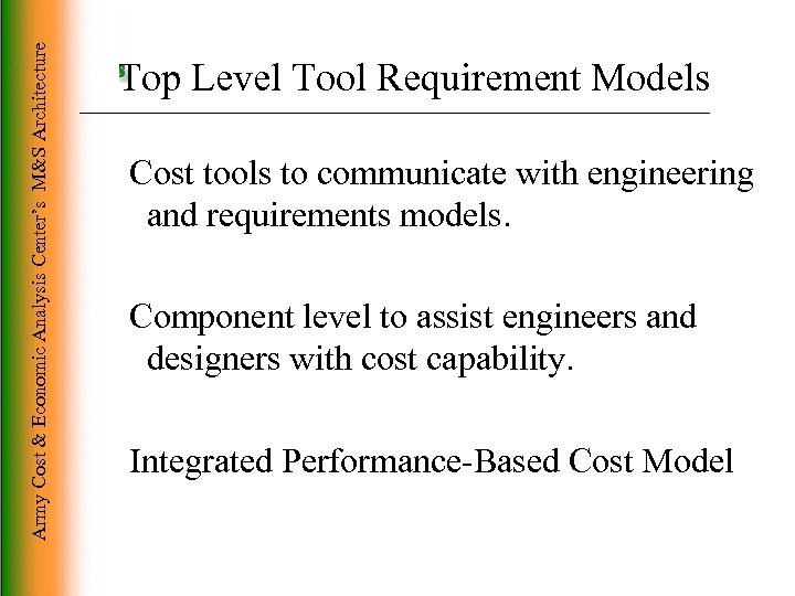 Army Cost & Economic Analysis Center’s M&S Architecture Top Level Tool Requirement Models 1.