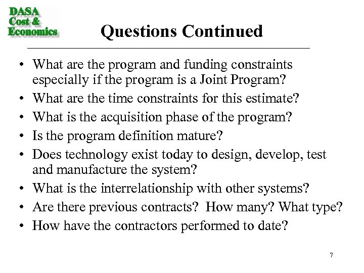 Questions Continued • What are the program and funding constraints especially if the program