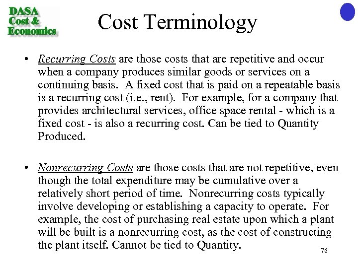 Cost Terminology • Recurring Costs are those costs that are repetitive and occur when