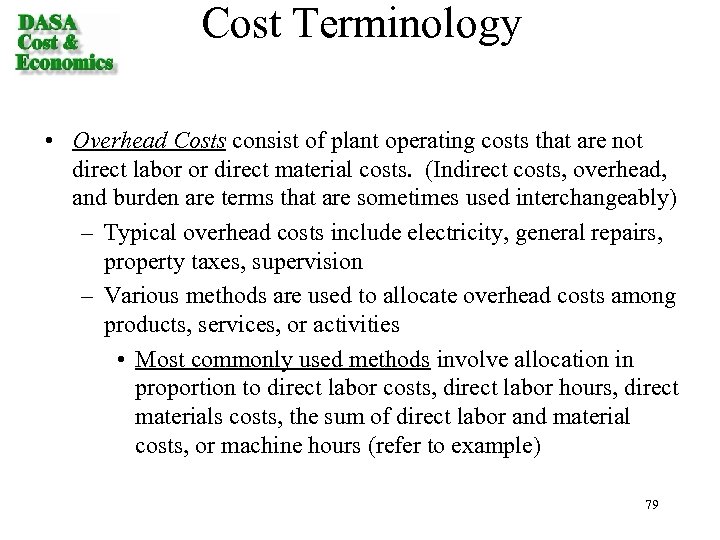 Cost Terminology • Overhead Costs consist of plant operating costs that are not direct
