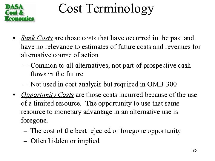 Cost Terminology • Sunk Costs are those costs that have occurred in the past