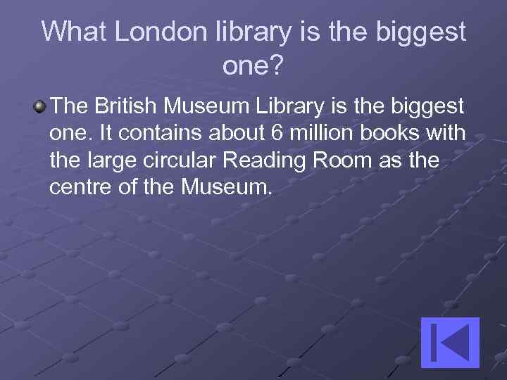 What London library is the biggest one? The British Museum Library is the biggest