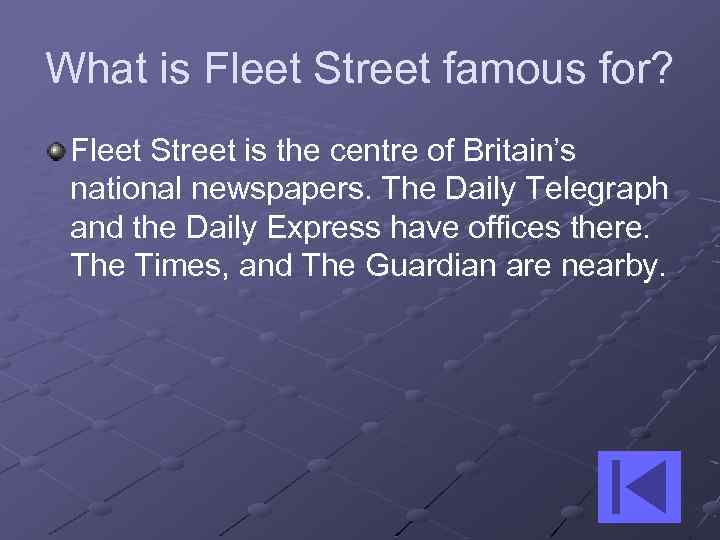 What is Fleet Street famous for? Fleet Street is the centre of Britain’s national