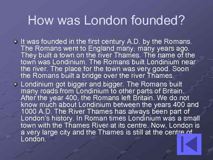 How was London founded? It was founded in the first century A. D. by