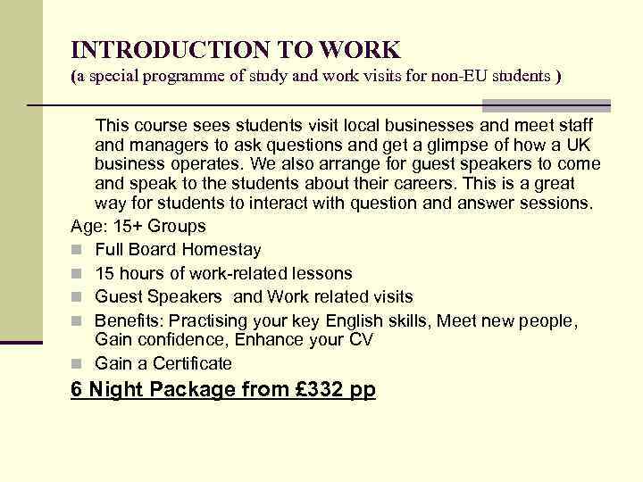 INTRODUCTION TO WORK (a special programme of study and work visits for non-EU students