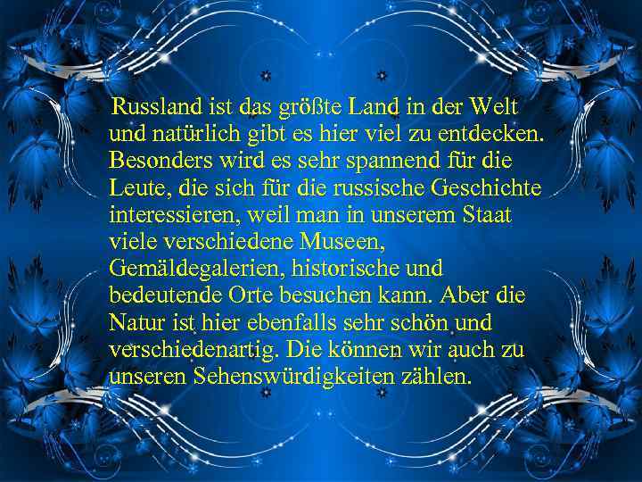 Russland ist das größte Land in der Welt und natürlich gibt es hier viel