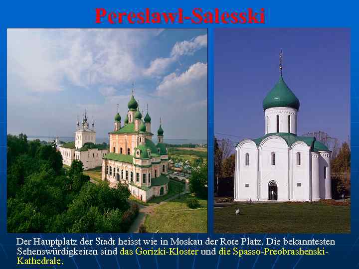 Pereslawl-Salesski Der Hauptplatz der Stadt heisst wie in Moskau der Rote Platz. Die bekanntesten