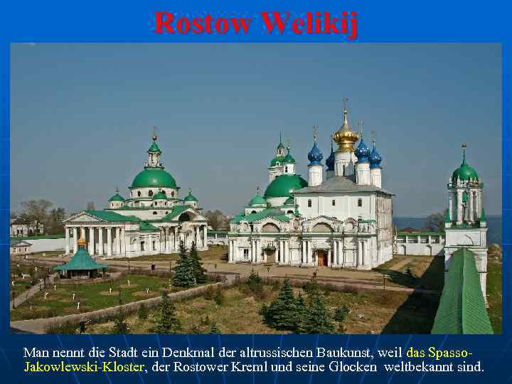 Rostow Welikij Man nennt die Stadt ein Denkmal der altrussischen Baukunst, weil das Spasso.