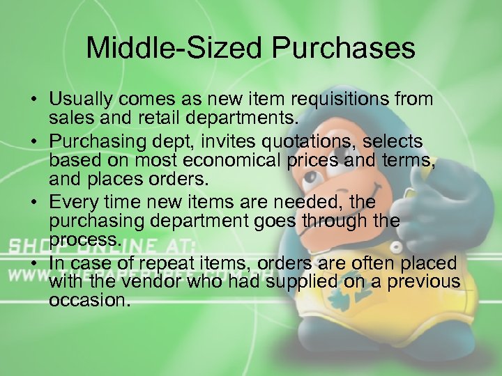 Middle-Sized Purchases • Usually comes as new item requisitions from sales and retail departments.