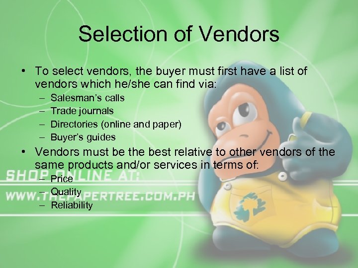 Selection of Vendors • To select vendors, the buyer must first have a list
