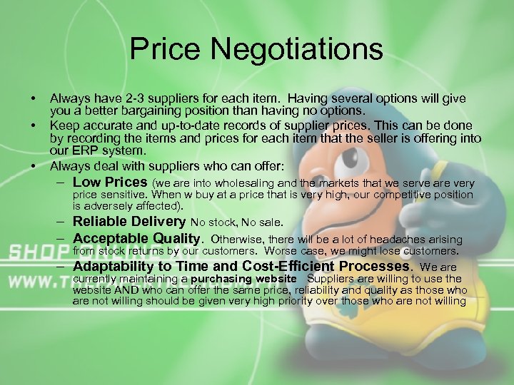 Price Negotiations • • • Always have 2 -3 suppliers for each item. Having