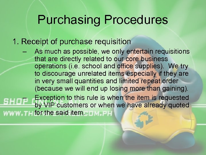 Purchasing Procedures 1. Receipt of purchase requisition – – As much as possible, we