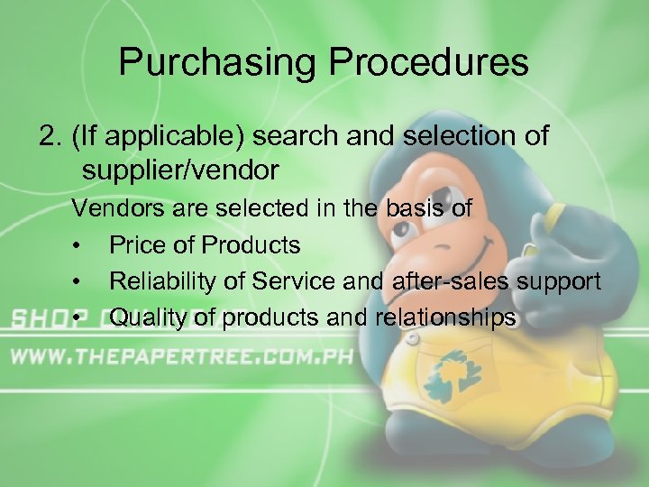 Purchasing Procedures 2. (If applicable) search and selection of supplier/vendor Vendors are selected in