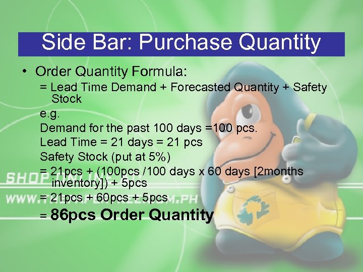 Side Bar: Purchase Quantity • Order Quantity Formula: = Lead Time Demand + Forecasted