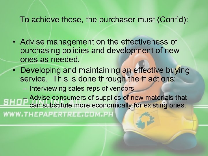 To achieve these, the purchaser must (Cont’d): • Advise management on the effectiveness of