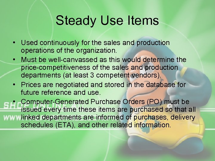 Steady Use Items • Used continuously for the sales and production operations of the