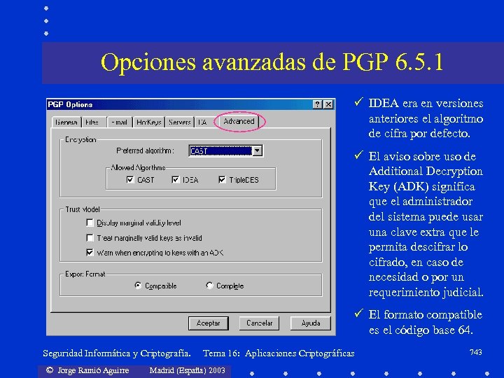 Opciones avanzadas de PGP 6. 5. 1 ü IDEA era en versiones anteriores el