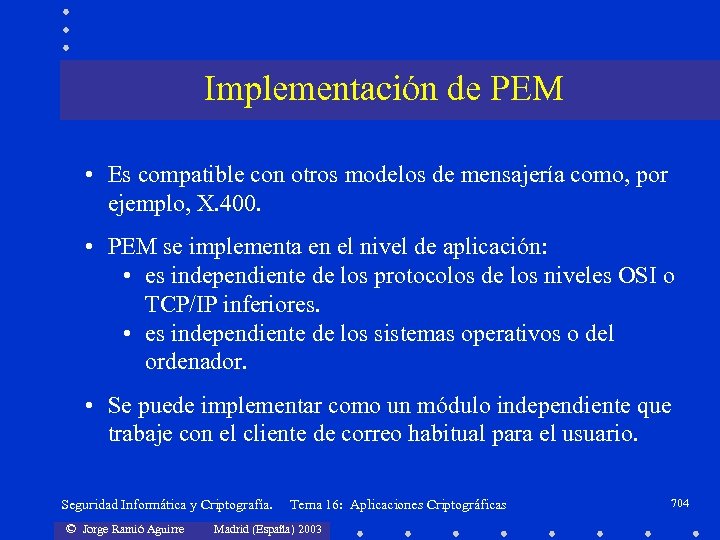 Implementación de PEM • Es compatible con otros modelos de mensajería como, por ejemplo,