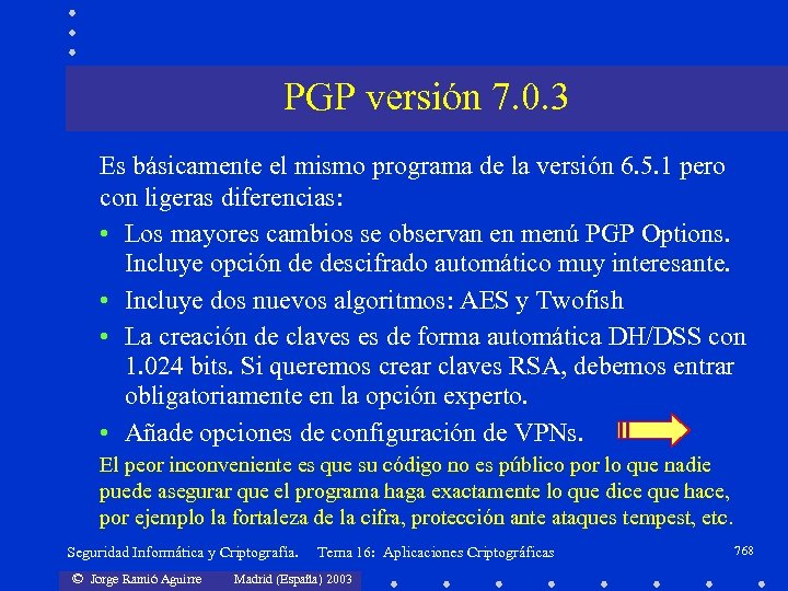 PGP versión 7. 0. 3 Es básicamente el mismo programa de la versión 6.