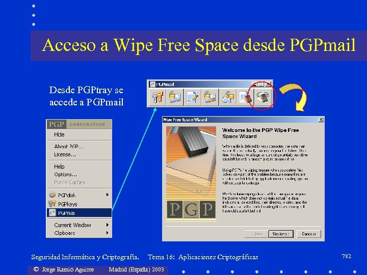 Acceso a Wipe Free Space desde PGPmail Desde PGPtray se accede a PGPmail Seguridad